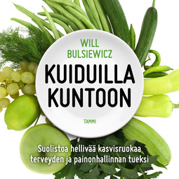 Bulsiewicz, Will - Kuiduilla kuntoon: Suolistoa hellivää kasvisruokaa terveyden ja painonhallinnan tueksi, äänikirja