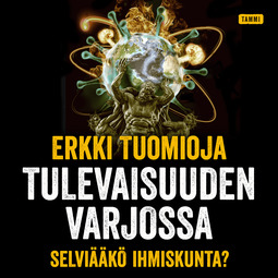 Tuomioja, Erkki - Tulevaisuuden varjossa: Selviääkö ihmiskunta?, audiobook
