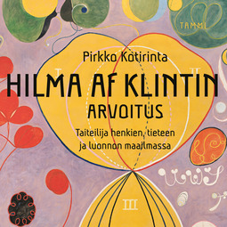 Kotirinta, Pirkko - Hilma af Klintin arvoitus: Taiteilija henkien, tieteen ja luonnon maailmassa, äänikirja
