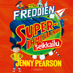 Pearson, Jenny - Freddien superihmeellinen seikkailu: Book 1, äänikirja