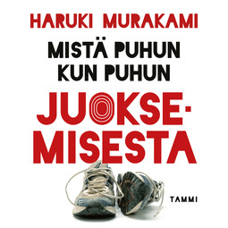 Murakami, Haruki - Mistä puhun kun puhun juoksemisesta, audiobook
