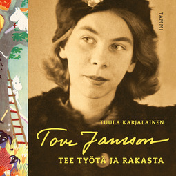 Karjalainen, Tuula - Tove Jansson: Tee työtä ja rakasta, audiobook