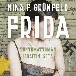 Grünfeld, Nina F. - Frida - Tuntemattoman isoäitini sota, äänikirja