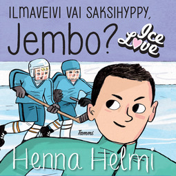 Heinonen, Henna Helmi - Ilmaveivi vai saksihyppy, Jembo?: IceLove 5, audiobook