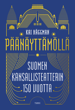 Häggman, Kai - Päänäyttämöllä: Suomen Kansallisteatterin 150 vuotta, e-kirja