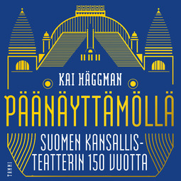 Häggman, Kai - Päänäyttämöllä: Suomen Kansallisteatterin 150 vuotta, äänikirja