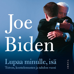 Biden, Joe - Lupaa minulle, isä: Toivon, koettelemusten ja tahdon vuosi, äänikirja