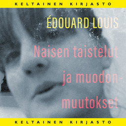 Louis, Édouard - Naisen taistelut ja muodonmuutokset, äänikirja