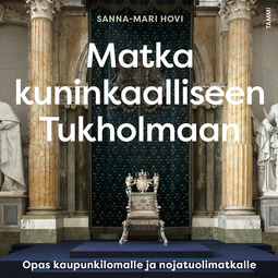 Hovi, Sanna-Mari - Matka kuninkaalliseen Tukholmaan : Opas kaupunkilomalle ja nojatuolimatkalle, äänikirja