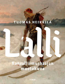 Heikkilä, Tuomas - Lalli: Kansallismurhaajan muotokuva, e-kirja