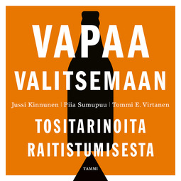 Virtanen, Tommi E. - Vapaa valitsemaan: Tositarinoita raitistumisesta, äänikirja