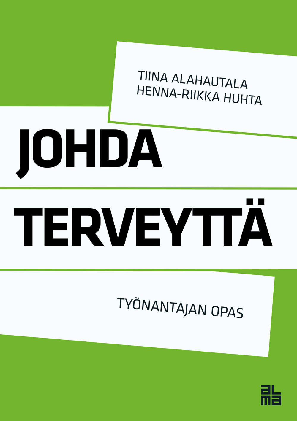 Alahautala, Tiina - Johda terveyttä: Työnantajan opas, e-kirja