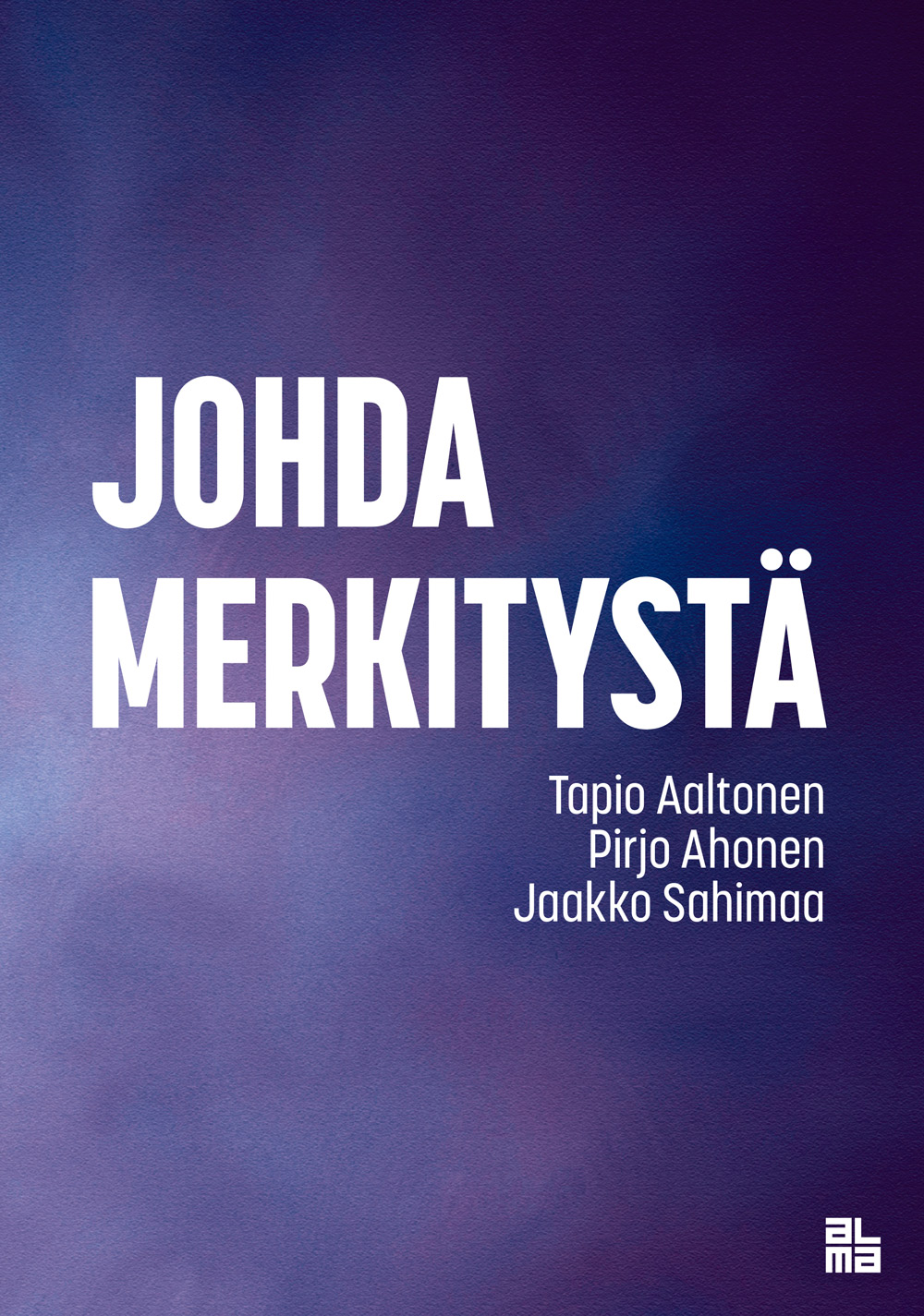 Aaltonen, Tapio - Johda merkitystä, ebook