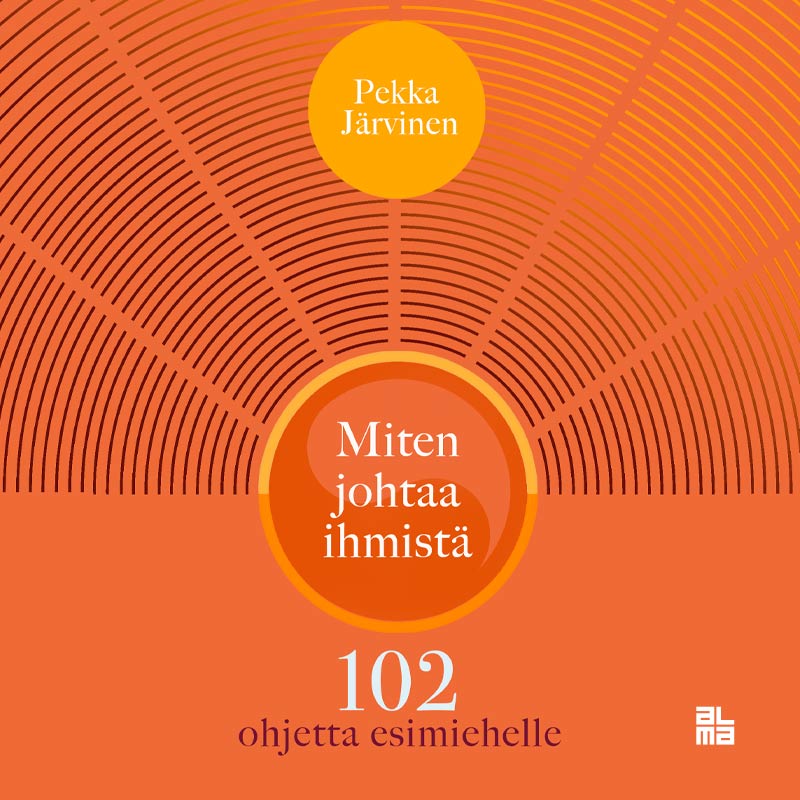 Järvinen, Pekka - Miten johtaa ihmistä: 102 ohjetta esimiehelle, audiobook