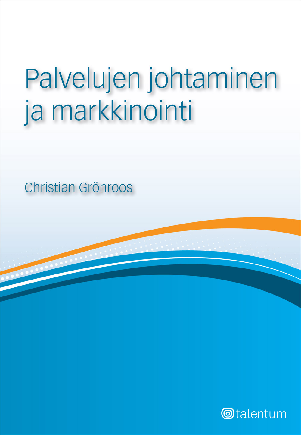 Grönroos, Christian - Palvelujen johtaminen ja markkinointi, e-kirja