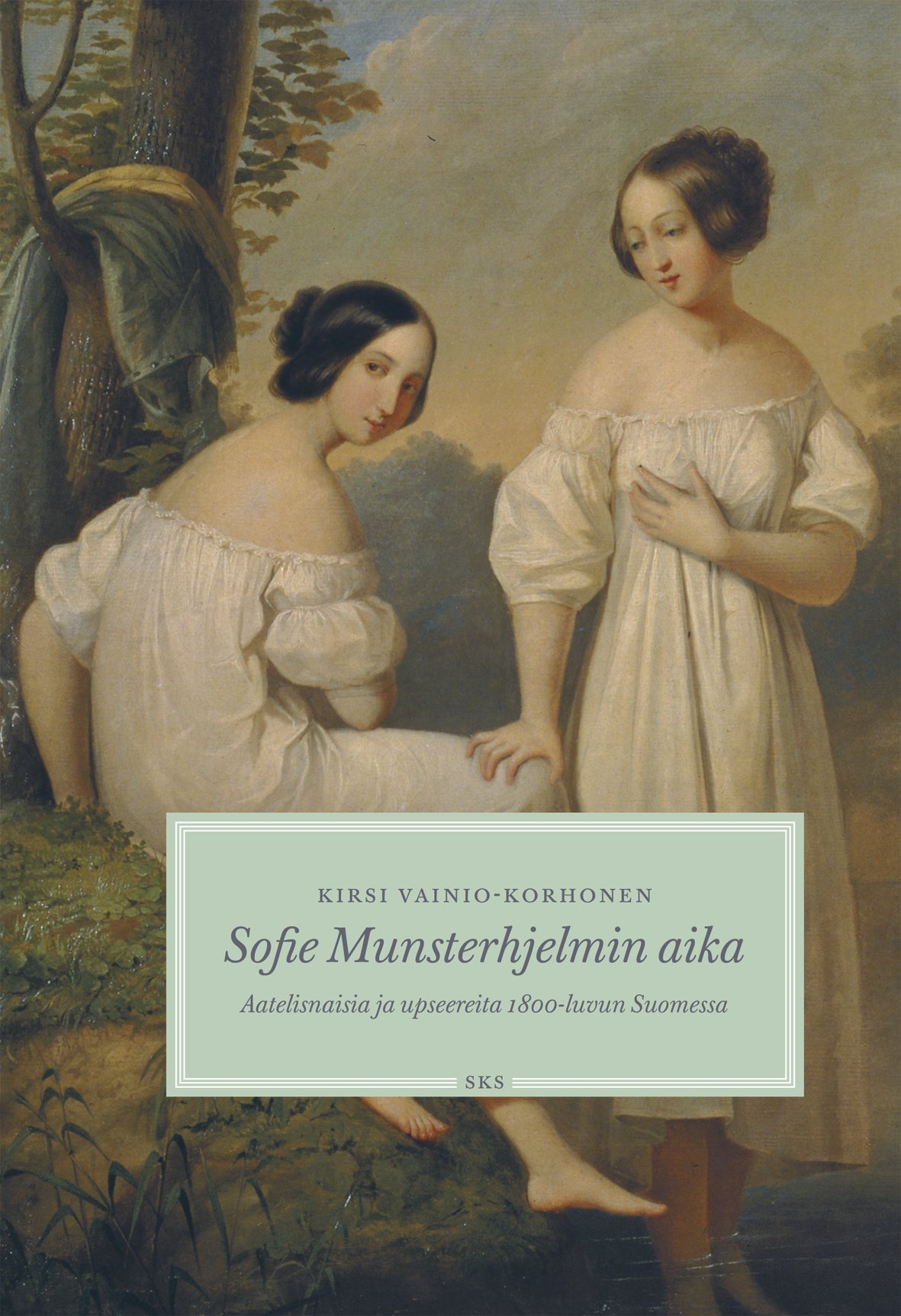 Vainio-Korhonen, Kirsi - Sofie Munsterhjelmin aika: Aatelisnaisia ja upseereita 1800-luvun Suomessa, ebook