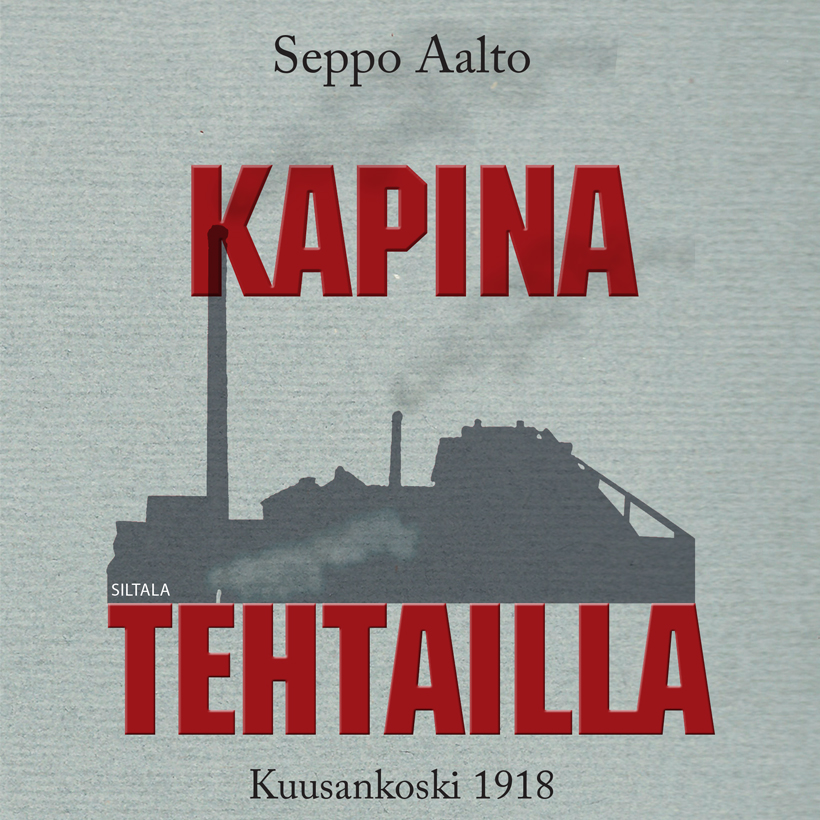 Aalto, Seppo - Kapina tehtailla: Kuusankoski 1918, äänikirja