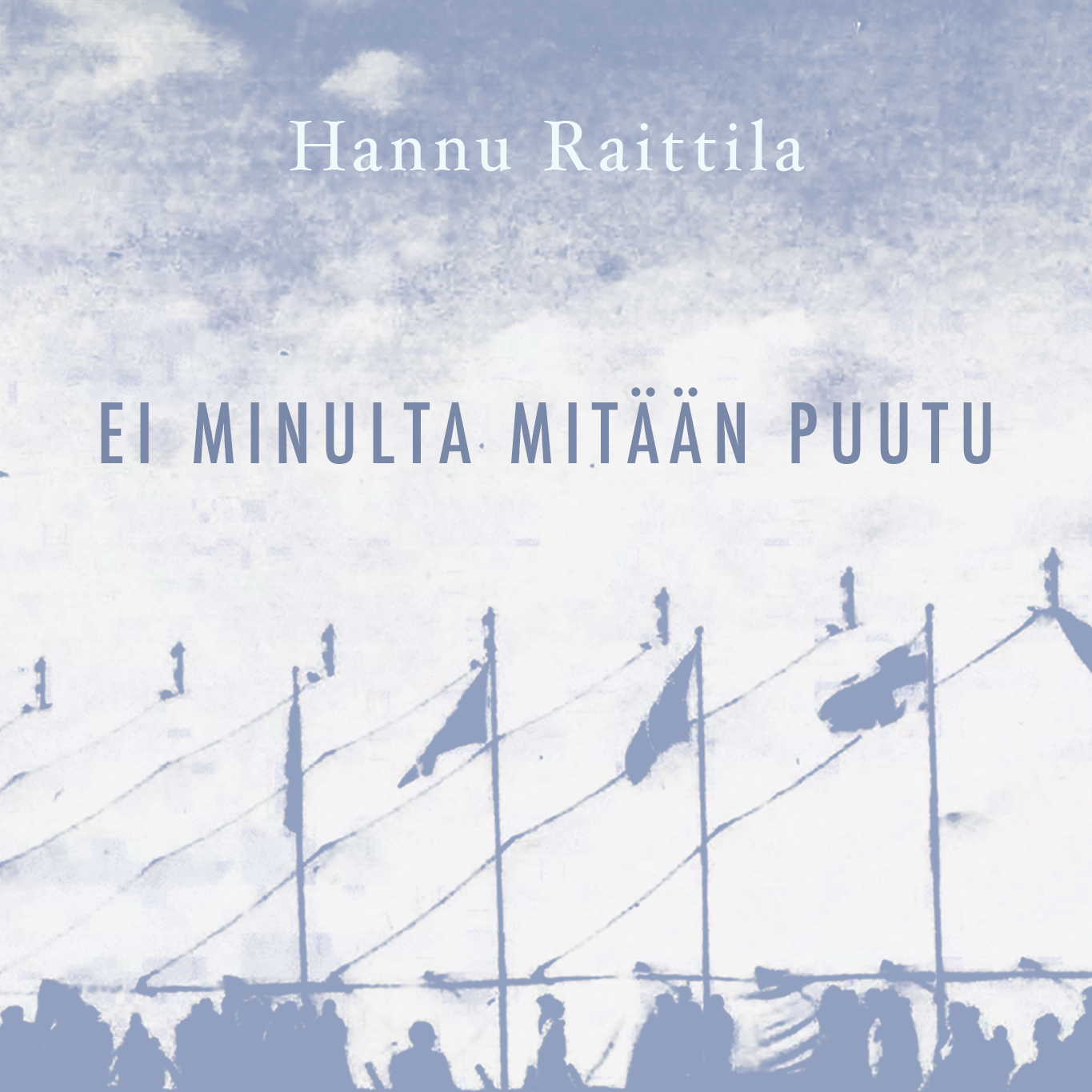 Raittila, Hannu - Ei minulta mitään puutu, audiobook