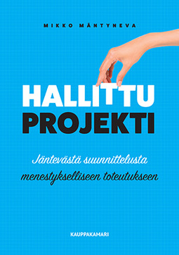 Mäntyneva, Mikko - Hallittu projekti: Jäntevästä suunnittelusta menestykselliseen toteutukseen, e-kirja