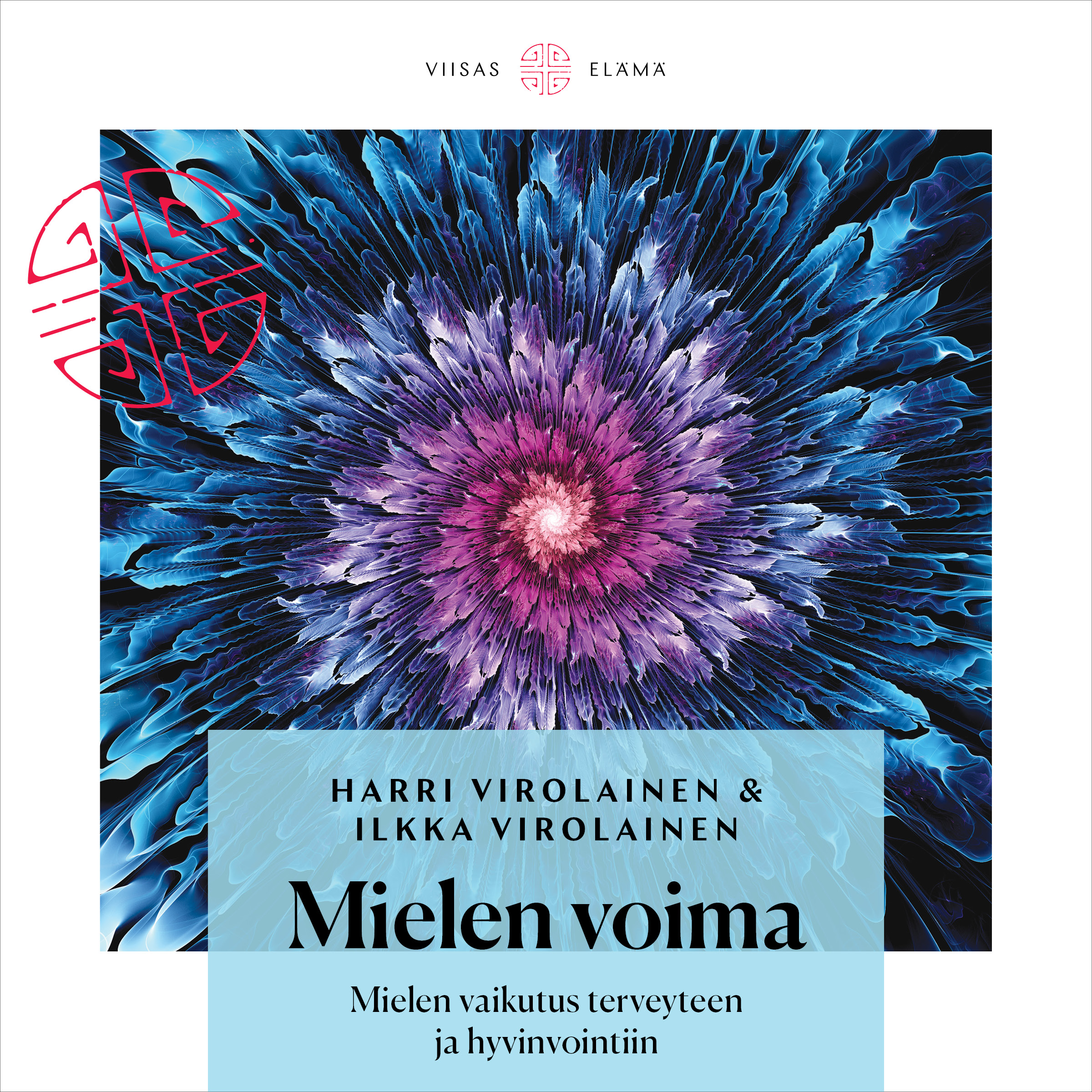 Virolainen, Harri; Virolainen - Mielen voima: Mielen vaikutus terveyteen ja hyvinvointiin, audiobook