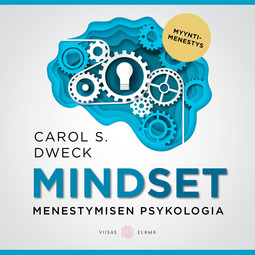Dweck, Carol S. - Mindset: Menestymisen psykologia, äänikirja