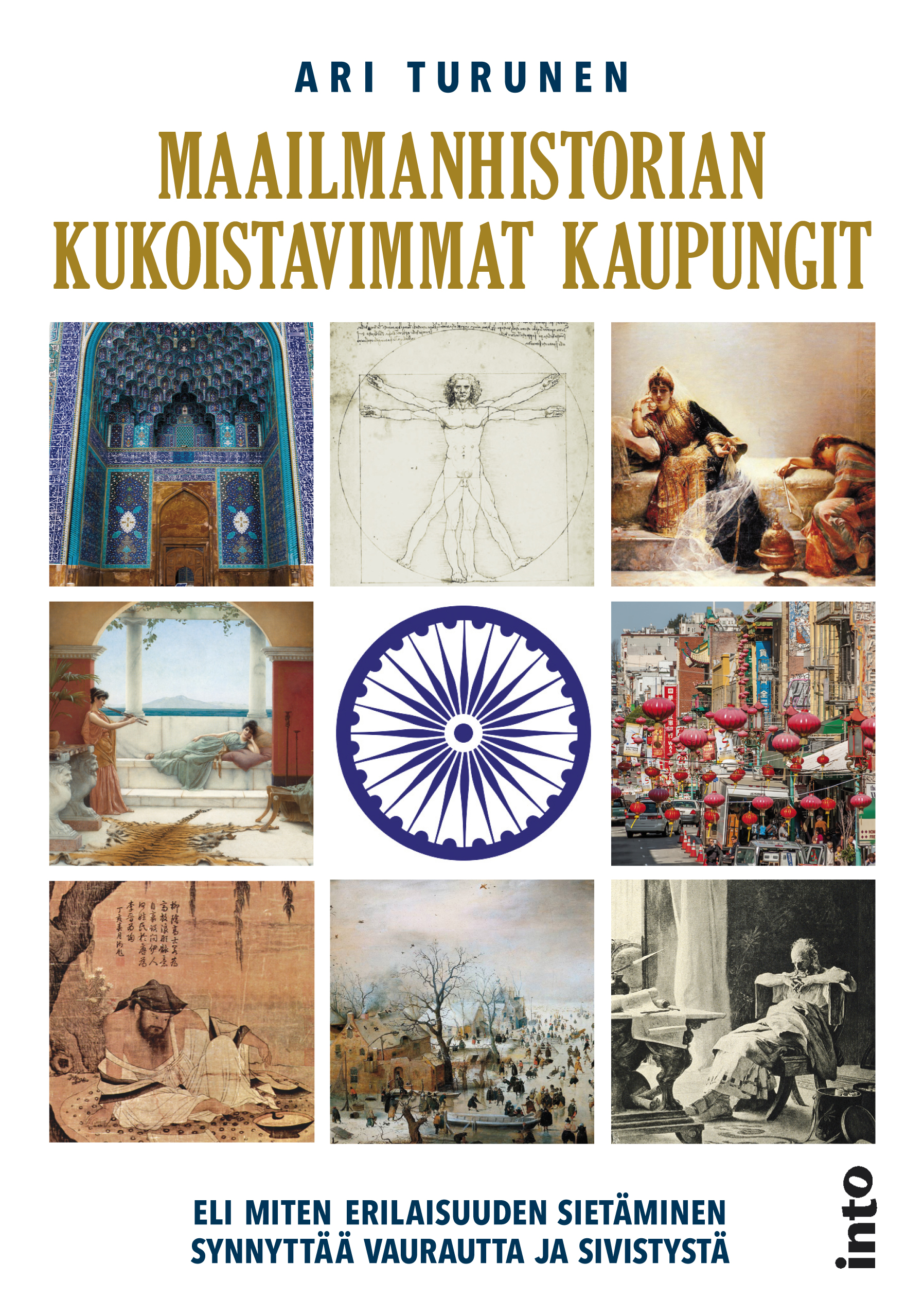 Turunen, Ari - Maailmanhistorian kukoistavimmat kaupungit – Eli miten erilaisuuden sietäminen synnyttää vaurautta ja sivistystä, e-bok