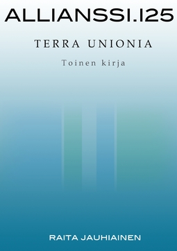 Jauhiainen, Raita - Allianssi.125: Terra Unionia: Toinen kirja, e-bok