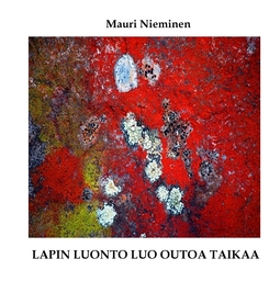 Nieminen, Mauri - Lapin luonto luo outoa taikaa, e-kirja