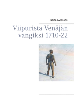 Kyläkoski, Kaisa - Viipurista Venäjän vangiksi 1710-22, e-kirja