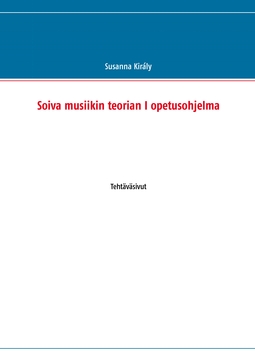 Király, Susanna - Soiva musiikin teorian I opetusohjelma: Tehtäväsivut, e-kirja