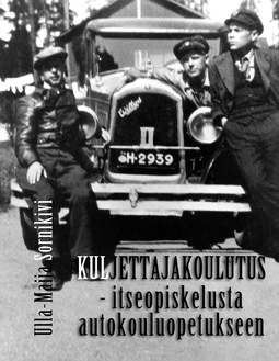 Sornikivi, Ulla-Maija - Kuljettajakoulutus: - itseopiskelusta autokouluopetukseen, ebook