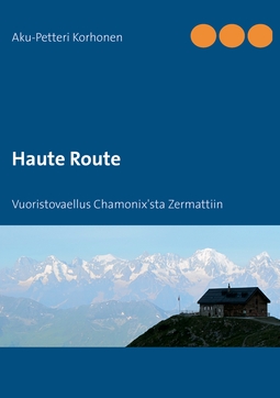 Korhonen, Aku-Petteri - Haute Route: Vuoristovaellus Chamonix'sta Zermattiin, e-kirja