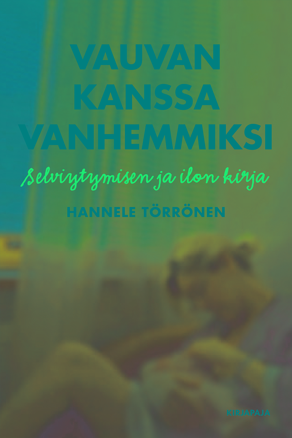 Törrönen, Hannele - Vauvan kanssa vanhemmiksi, e-bok