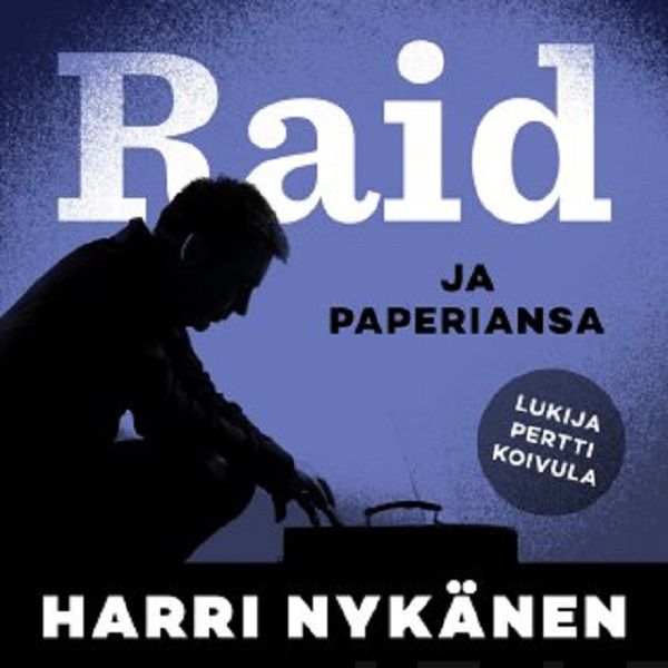 Nykänen, Harri - Raid ja paperiansa, audiobook