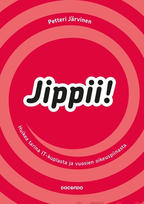 Järvinen, Petteri - Jippii!: Huikea tarina IT-kuplasta ja vuosien oikeuspiinasta, e-kirja