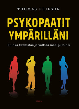 Erikson, Thomas - Psykopaatit ympärilläni: Kuinka tunnistaa ja välttää manipulointi, e-kirja