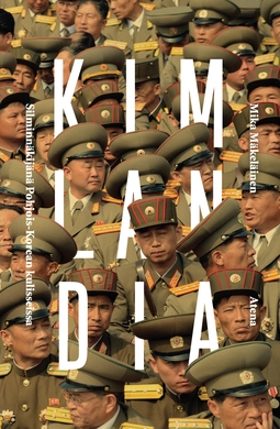 Mäkeläinen, Mika - Kimlandia: Silminnäkijänä Pohjois-Korean kulisseissa, e-kirja