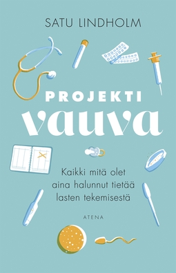 Lindholm, Satu - Projekti vauva: Kaikki mitä olet aina halunnut tietää lasten tekemisestä, e-kirja