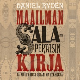 Rydén, Daniel - Maailman salaperäisin kirja - ja muita historian mysteerejä, audiobook