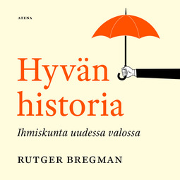 Bregman, Rutger - Hyvän historia: Ihmiskunta uudessa valossa, audiobook