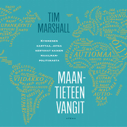Marshall, Tim - Maantieteen vangit: Kymmenen karttaa, jotka kertovat kaiken maailmanpolitiikasta, audiobook