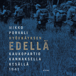 Porvali, Mikko - Hyökkäyksen edellä: Kaukopartio Kannaksella kesällä 1941, äänikirja