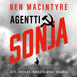 Macintyre, Ben - Agentti Sonja: Äiti, sotilas, rakastajatar, vakooja, audiobook