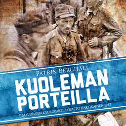 Berghäll, Patrik - Kuoleman porteilla: Ilmavoimien kaukopartio-osasto Hartikainen 1942, audiobook