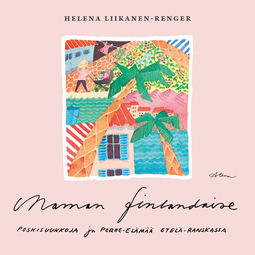 Liikanen-Renger, Helena - Maman finlandaise: Poskisuukkoja ja perhe-elämää Etelä-Ranskassa, äänikirja