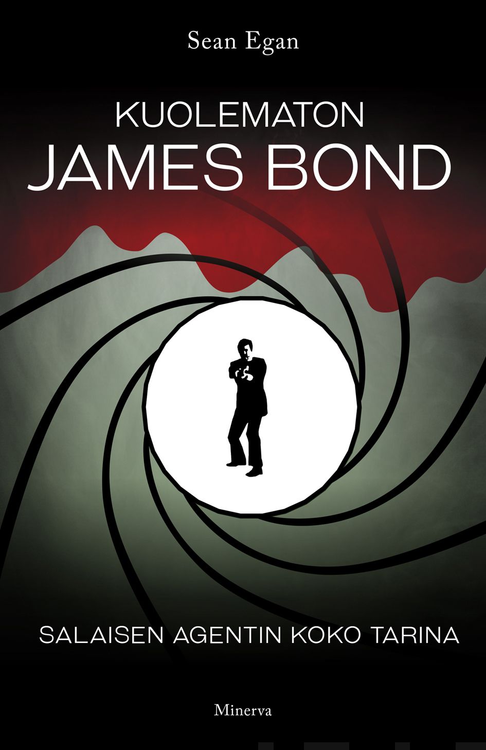 Egan, Sean - Kuolematon James Bond: Salaisen agentin koko tarina, ebook