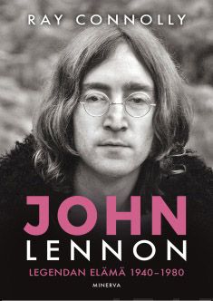 Connolly, Ray - John Lennon: Legendan elämä 1940-1980, e-kirja