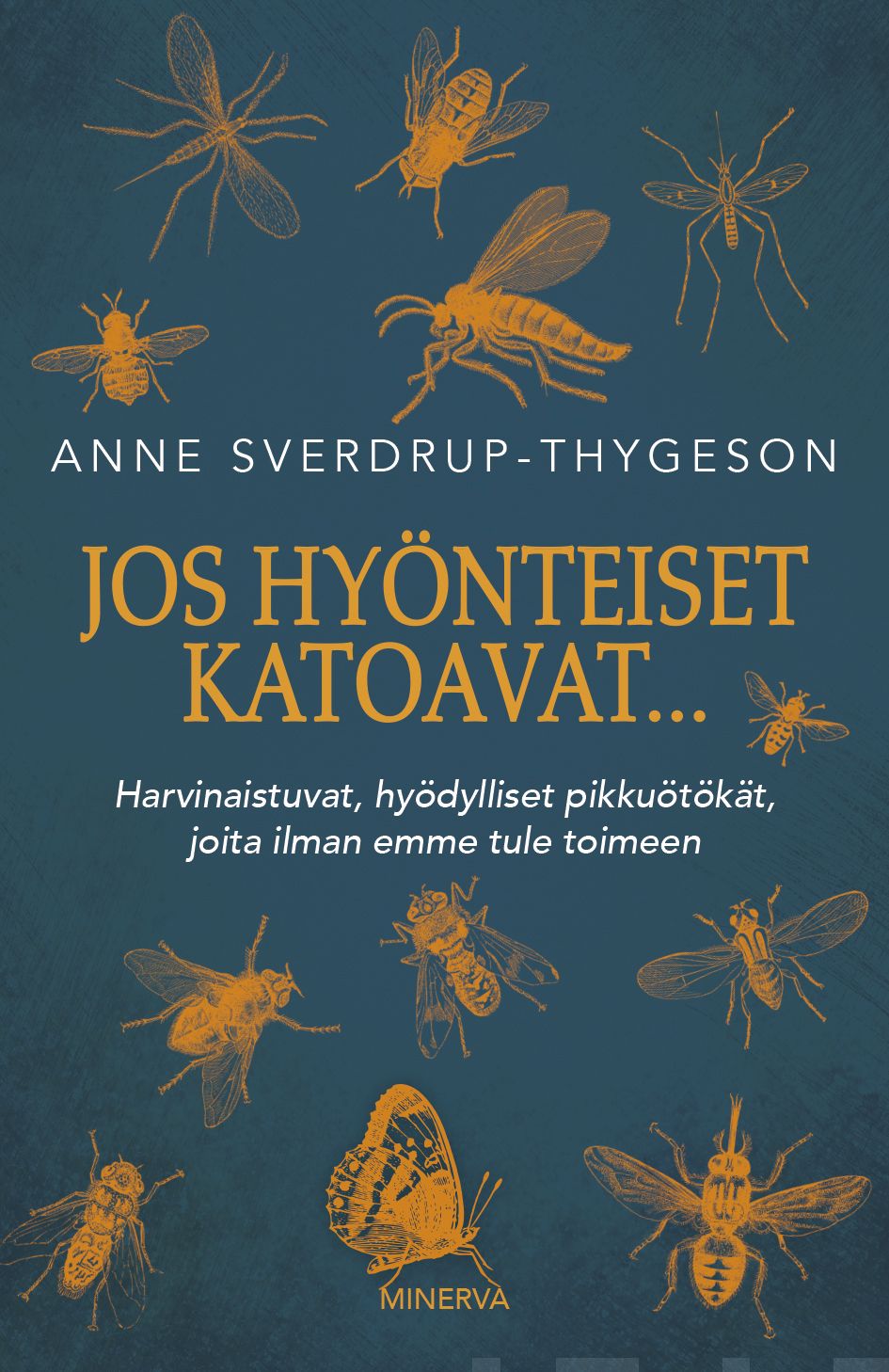 Sverdrup-Thygeson, Anne - Jos hyönteiset katoavat...: Harvinaistuvat, hyödylliset pikkuötökät, joita ilman emme tule toimeen, e-kirja