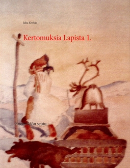 Kivekäs, Juha - Kertomuksia Lapista 1.: Enontekiön seutu, e-bok