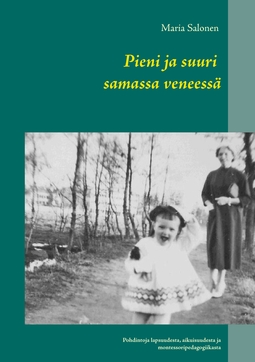 Salonen, Maria - Pieni ja suuri samassa veneessä: Pohdintoja lapsuudesta, aikuisuudesta ja montessoripedagogiikasta, e-kirja